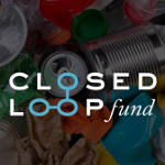 The Closed Loop Fund comes into action